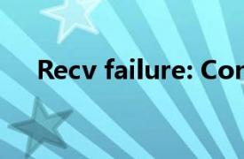 Recv failure: Connection was reset