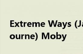 Extreme Ways (Jason Bourne) (Jason Bourne) Moby